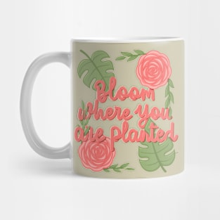 Bloom where youplanted Mug